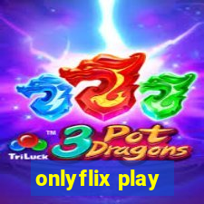 onlyflix play